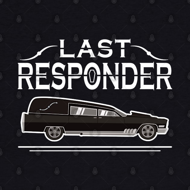 Last Responder Mortuary Hearse Driver by Graveyard Gossip